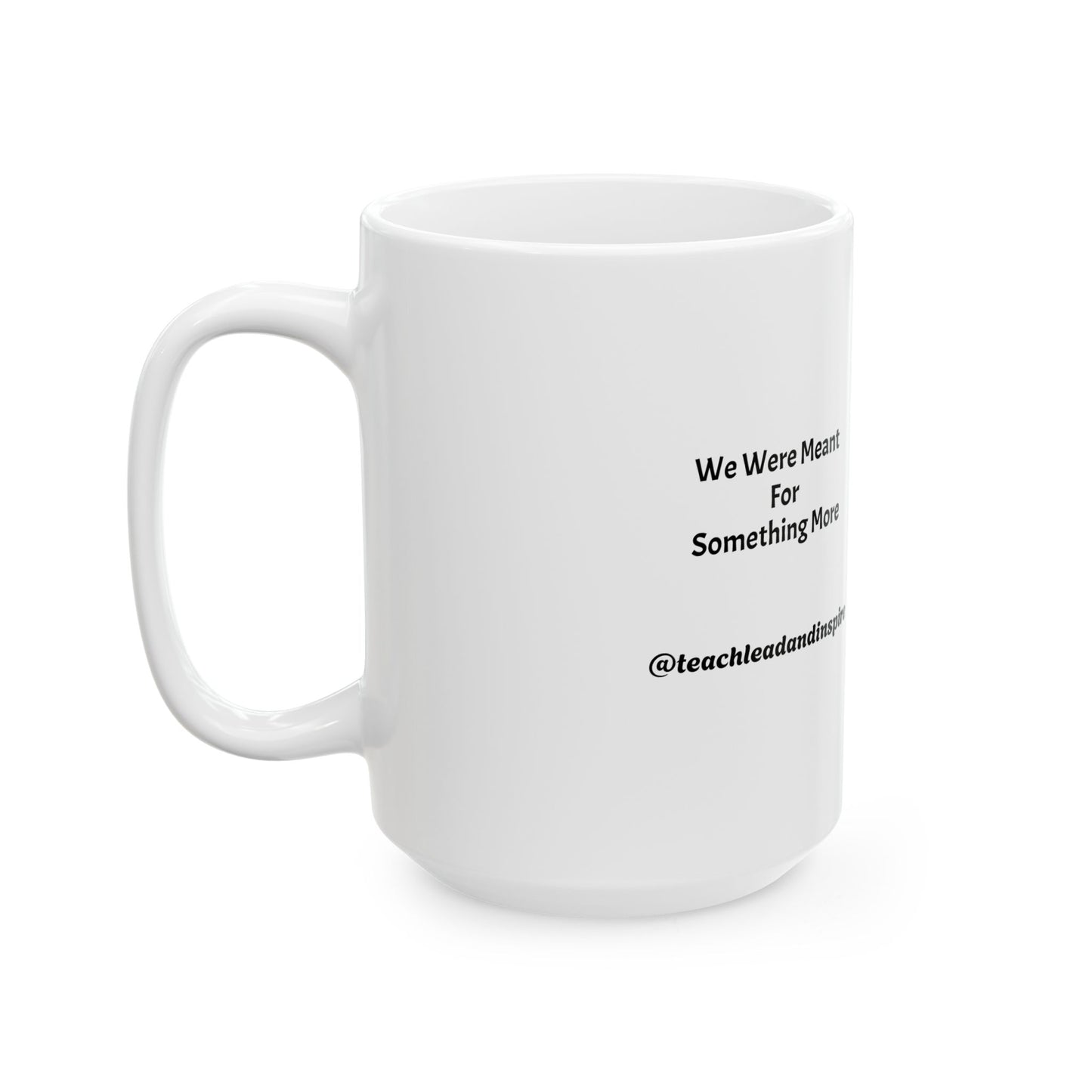 Inspirational Ceramic Mug - "We Are Meant For Something More" - Perfect Gift for Motivational Moments