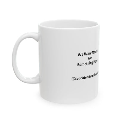 Inspirational Ceramic Mug - "We Are Meant For Something More" - Perfect Gift for Motivational Moments