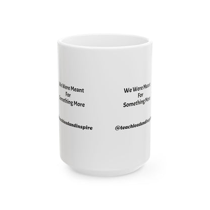 Inspirational Ceramic Mug - "We Are Meant For Something More" - Perfect Gift for Motivational Moments