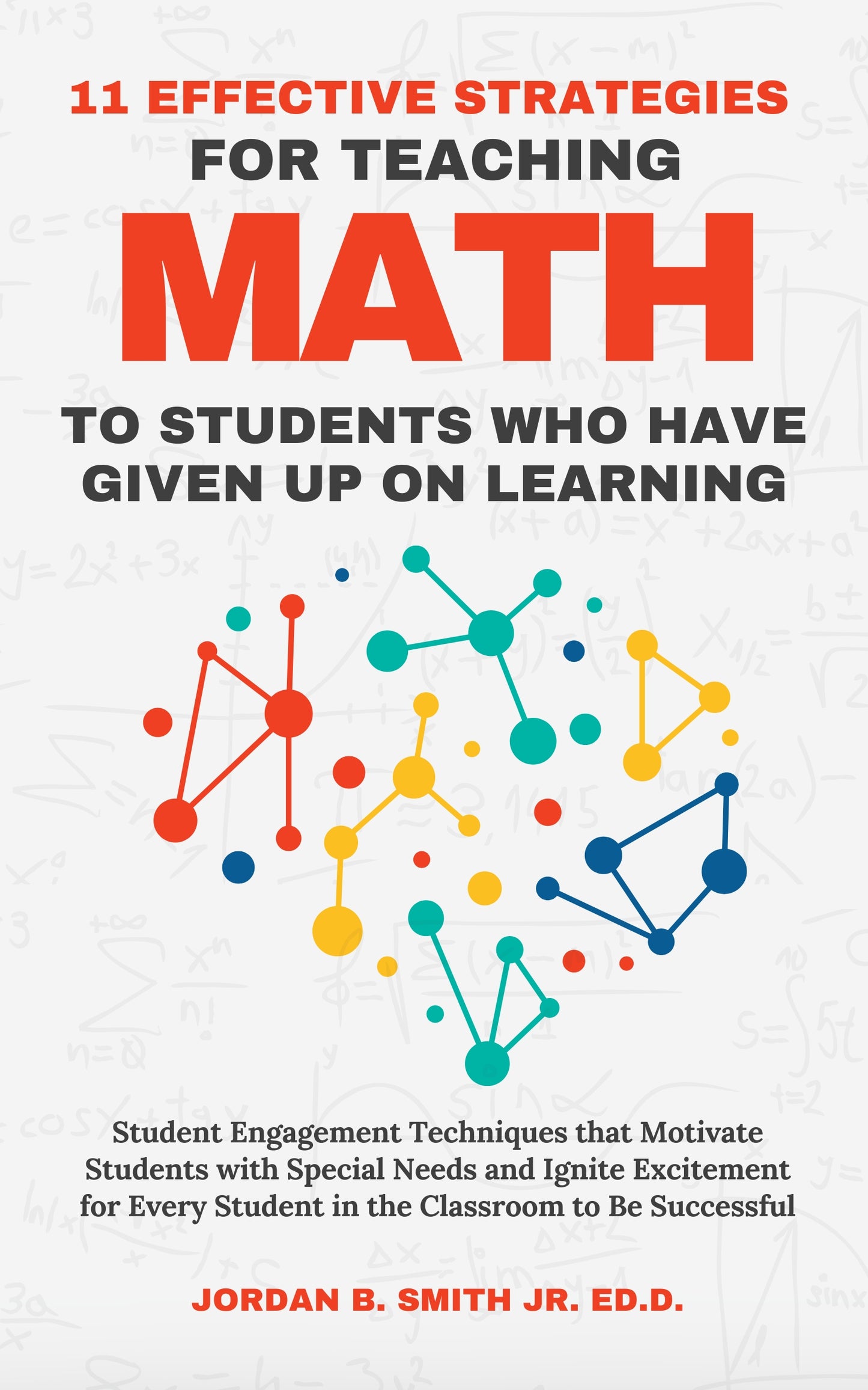 11 Effective Strategies for Teaching Mathematics To Students Who Have Given Up On Learning (Paperback)