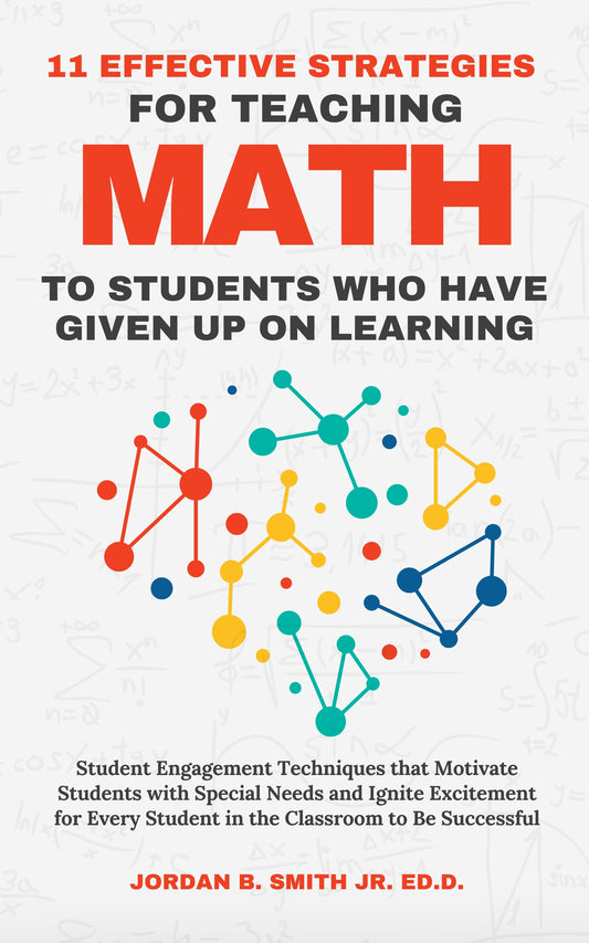 11 Effective Strategies for Teaching Mathematics To Students Who Have Given Up On Learning